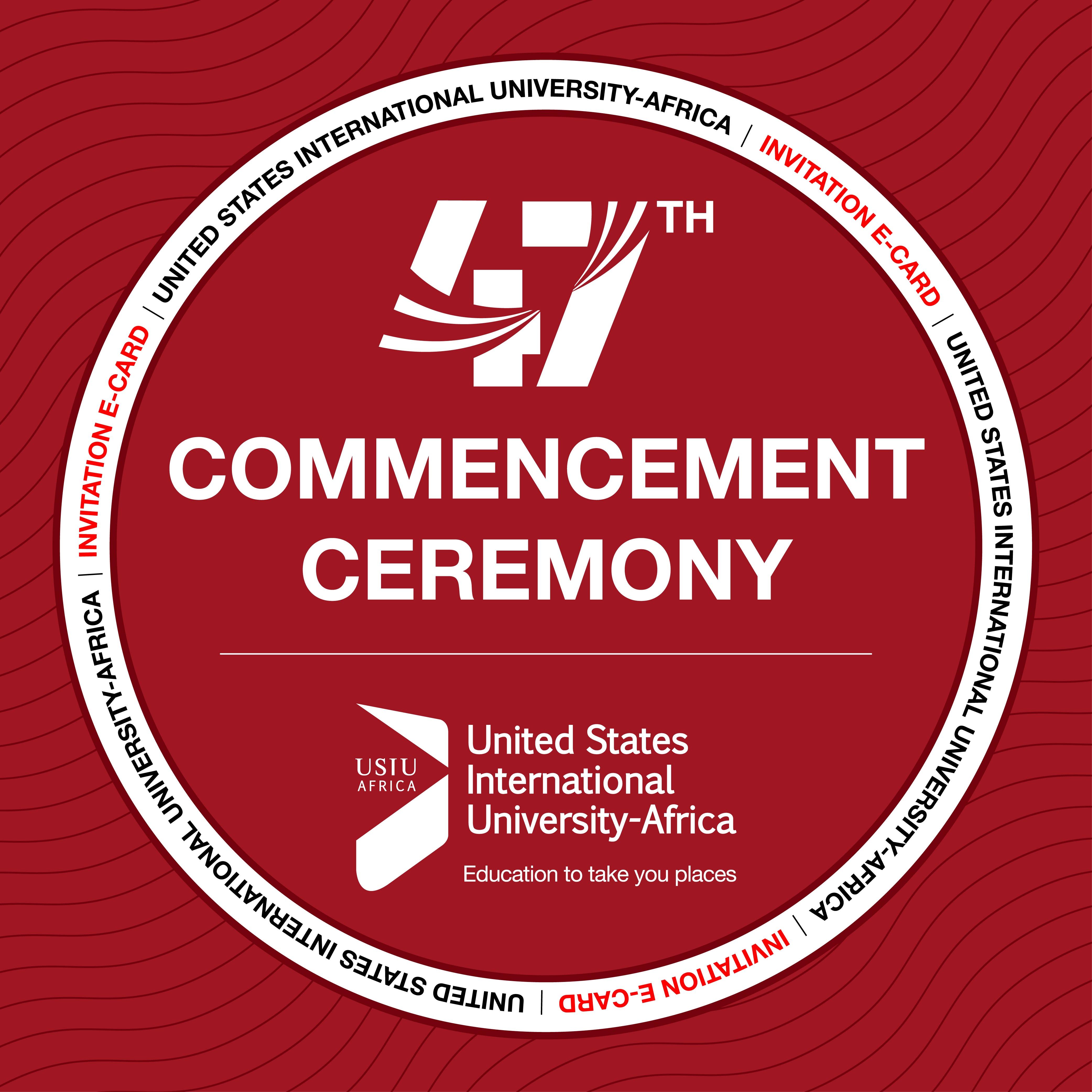 THE 47TH USIU-AFRICA COMMENCEMENT CEREMONY 2025 .