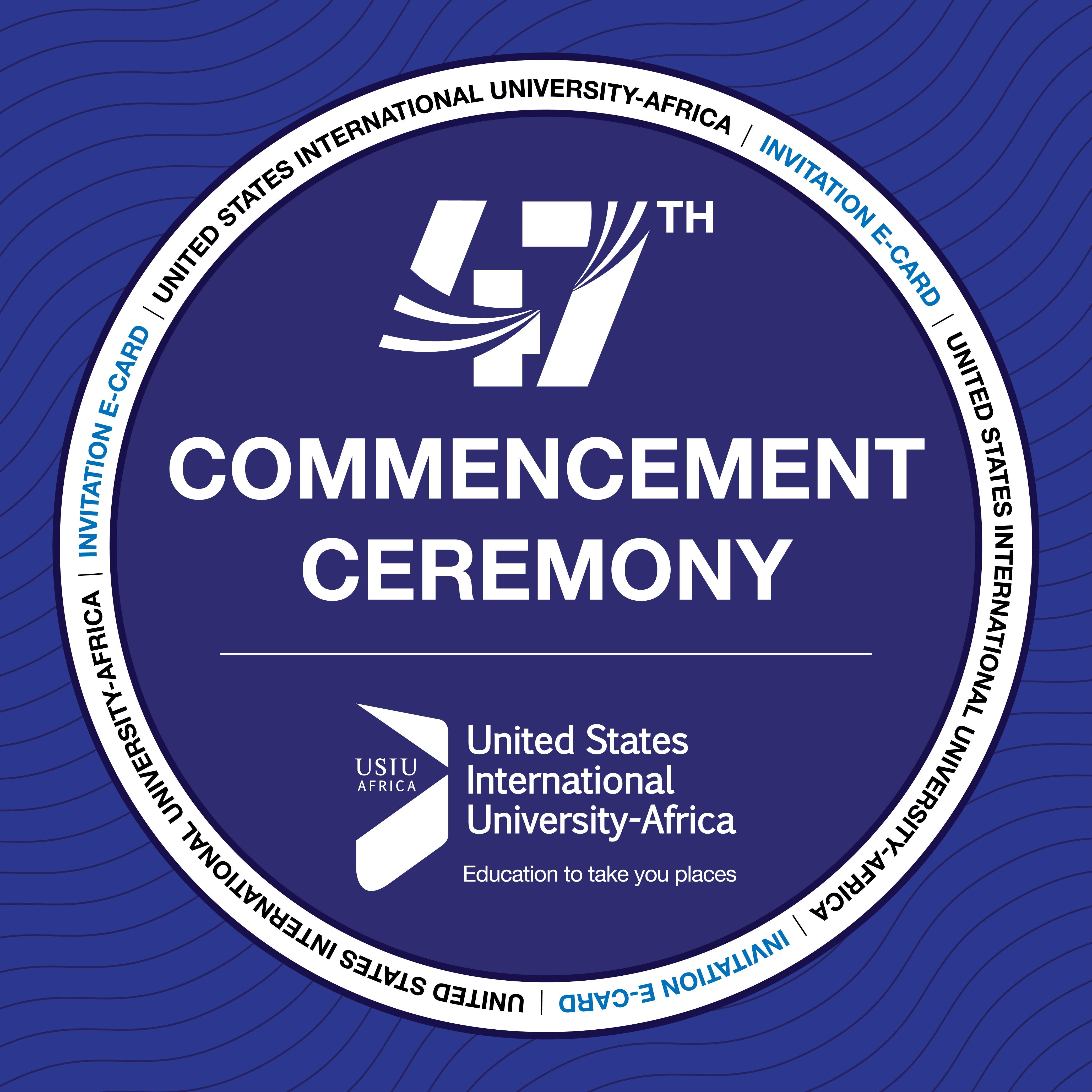 THE 47TH USIU-AFRICA COMMENCEMENT CEREMONY 2025 (BLUE CARD)